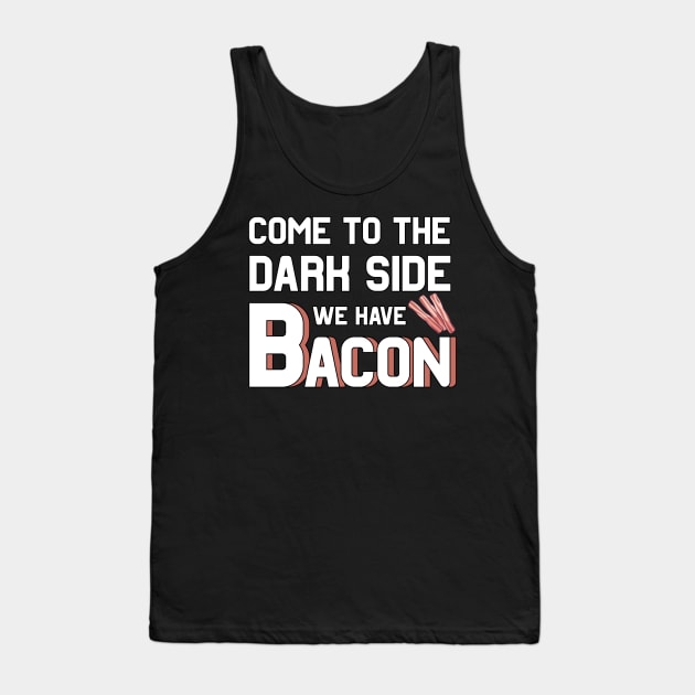 Come to the dark side we have Bacon Tank Top by MGO Design